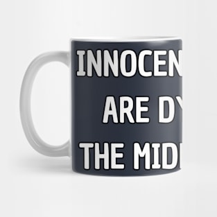 Innocent people are dying in middle east Mug